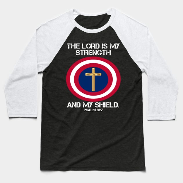 THE LORD IS MY STRENGTH AND MY SHIELD Baseball T-Shirt by Justin_8